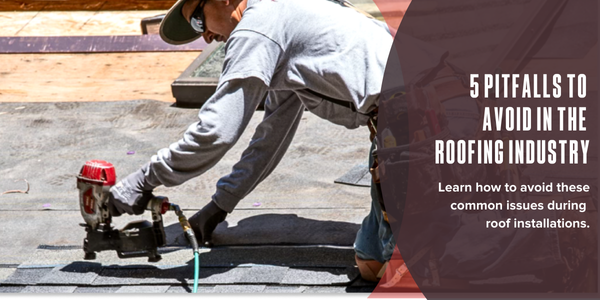5 pitfalls to avoid in the roofing industry