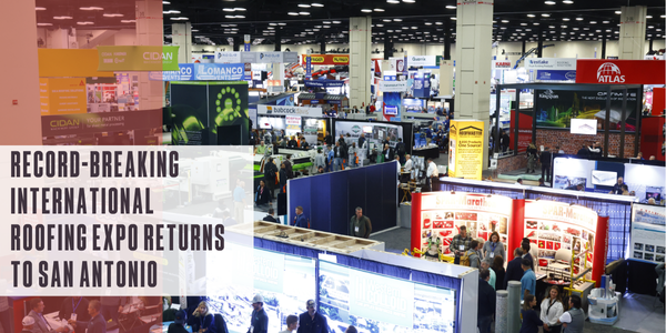 Record-breaking International Roofing Expo returns to San Antonio elevating industry standards