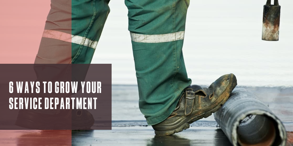 6 ways to grow your service department