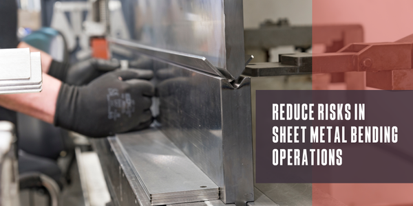 Don’t believe the myths! Reduce risks in sheet metal bending operations