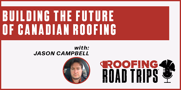 Building the Future of Canadian Roofing  - PODCAST TRANSCRIPT