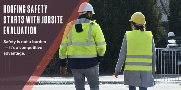 Roofing safety starts with jobsite evaluation