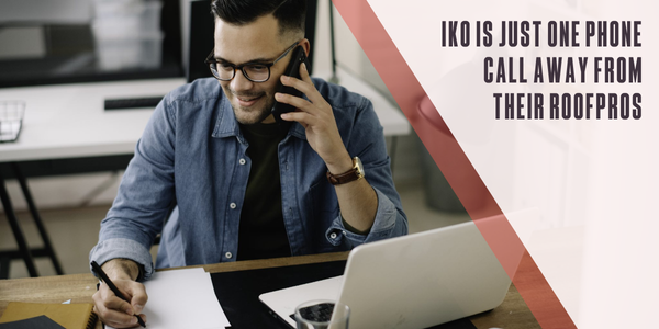 IKO is just one phone call away from their ROOFPROs