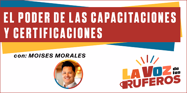 Moises Morales - El Poder de las Capacitaciónes y Certificaciones -  Transcripción del Podcast