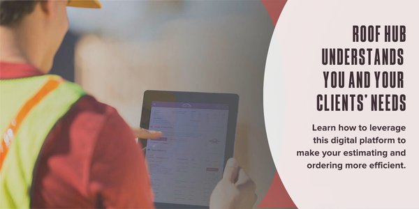 Roof Hub understands you and your clients’ needs