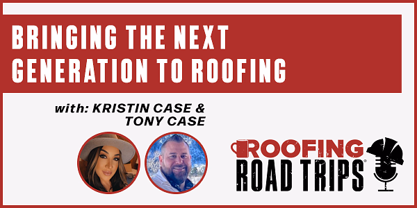 Bringing the Next Generation to Roofing - PODCAST TRANSCRIPT