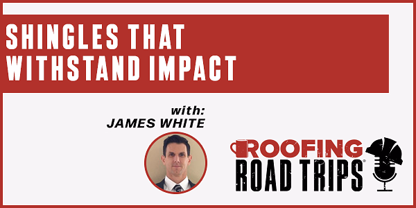 James White - Shingles That Withstand Impact - PODCAST TRANSCRIPT