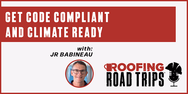 JR Babineau - Get Code Compliant and Climate Ready - PODCAST TRANSCRIPT
