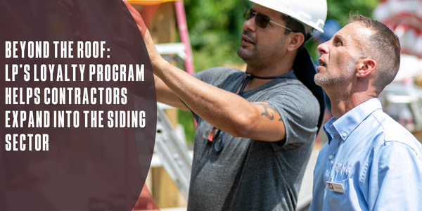 Beyond the roof: LP’s loyalty program helps contractors expand into the siding sector
