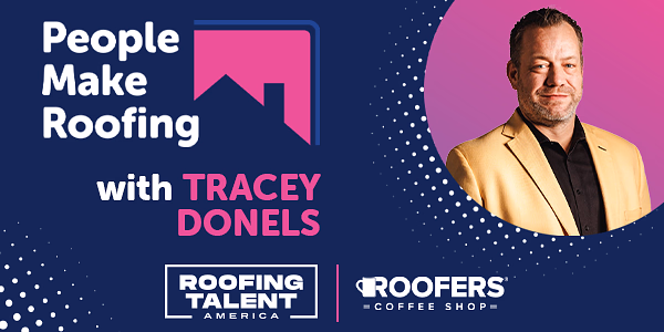 People Make Roofing: Tracey Donels - PODCAST TRANSCRIPT