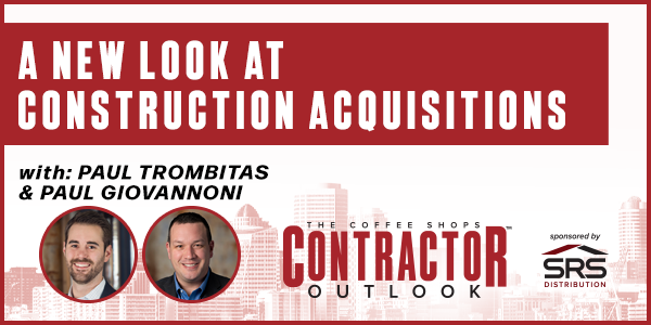 A New Look at Construction Acquisitions - PODCAST TRANSCRIPT