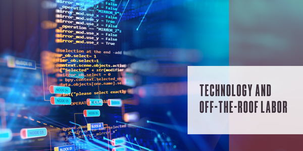 Technology and off-the-roof labor
