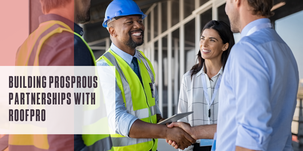 Building prosperous relationships with ROOFPRO