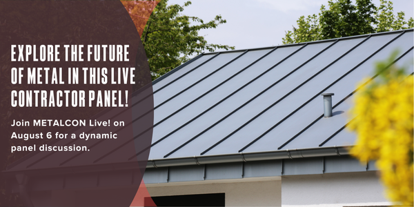 Explore the future of metal in this live contractor panel!