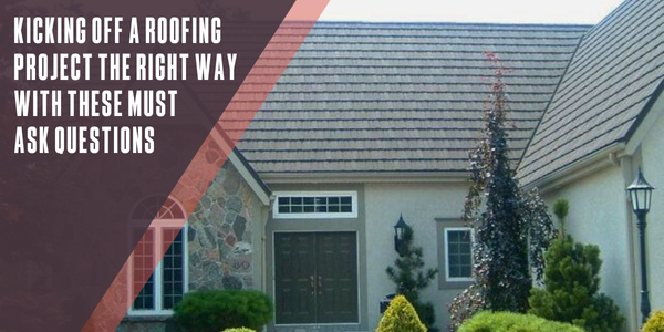 Kicking off a roofing project the right way with these must ask questions