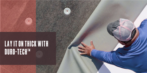 Lay it on thick with Duro-TECH™