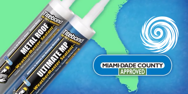 Franklin International Hurricane-proof your roof: Titebond® Metal Roof and Ultimate MP sealants earn Miami-Dade County approv