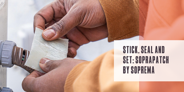Stick, seal and set: SopraPATCH by SOPREMA