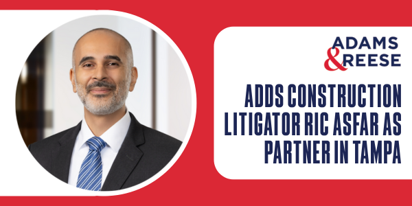 Adams & Reese - Adds Construction Litigator PR