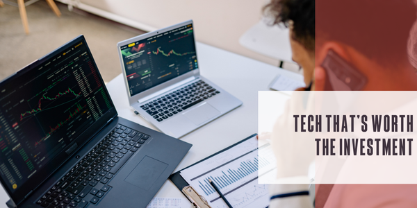 Tech that’s worth the investment
