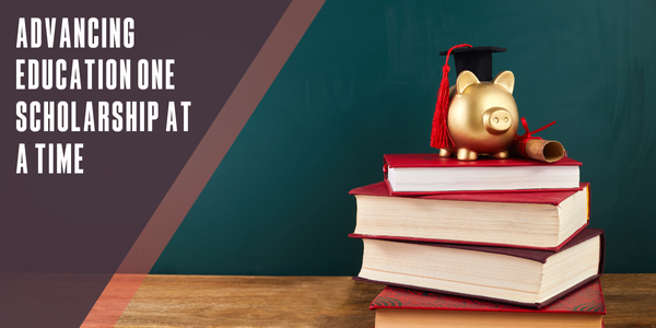 Advancing education one scholarship at a time