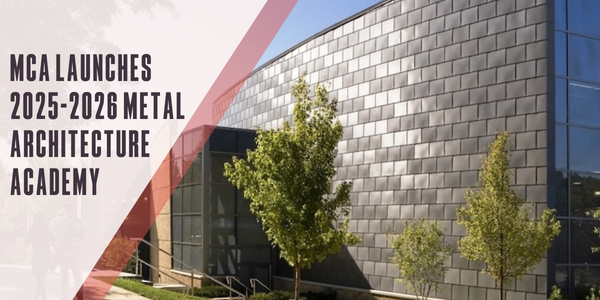 MCA launches 2025-2026 Metal Architecture Academy