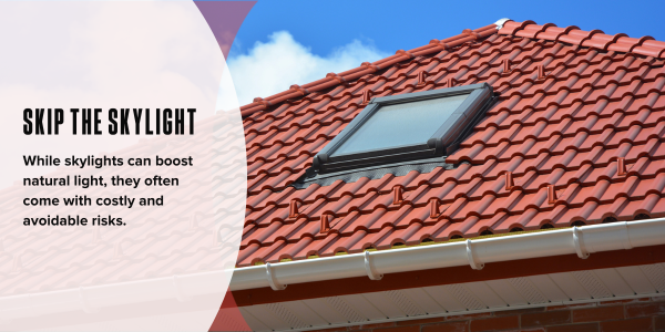 Skip the skylight