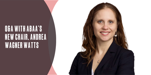 Q&A with ABAA’s new chair, Andrea Wagner Watts