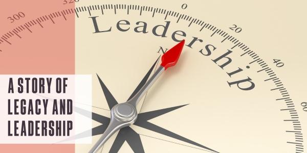 A story of legacy and leadership