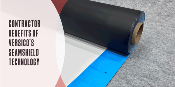 Contractor benefits of Versico’s SeamShield technology