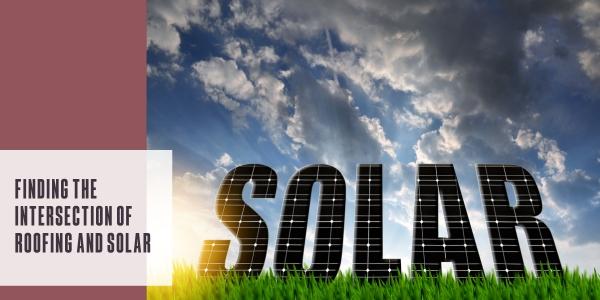 Finding the intersection of roofing and solar