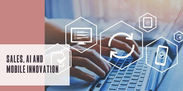 Sales, AI and mobile innovation