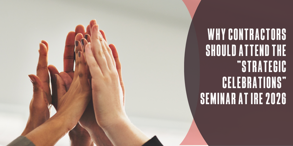 Why contractors should attend the “Strategic Celebrations” seminar at IRE 2026