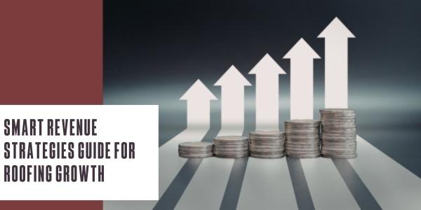 Smart revenue strategies guide for roofing growth