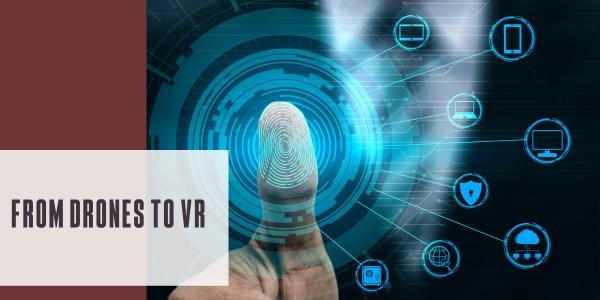 From drones to VR