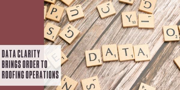 Data clarity brings order to roofing operations
