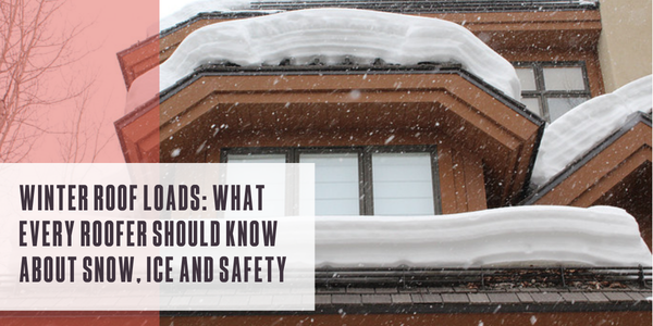 Winter roof loads: What every roofer should know about snow, ice and safety