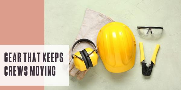 Gear that keeps crews moving