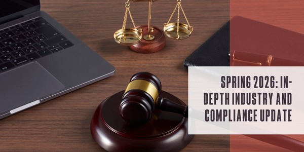 Spring 2026: In-depth industry and compliance update