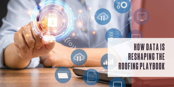 How data is reshaping the roofing playbook