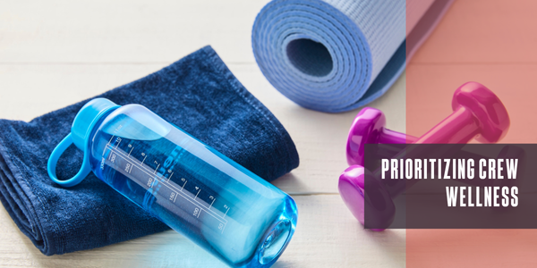 Prioritizing crew wellness
