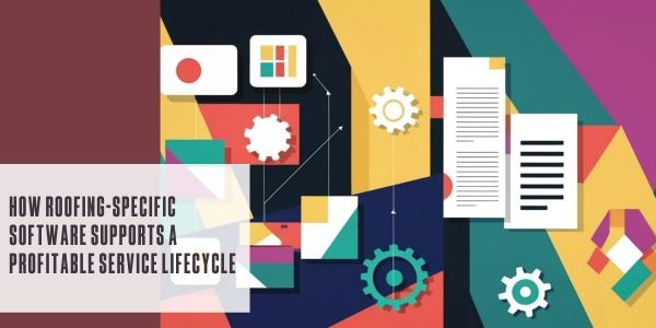 How roofing-specific software supports a profitable service lifecycle