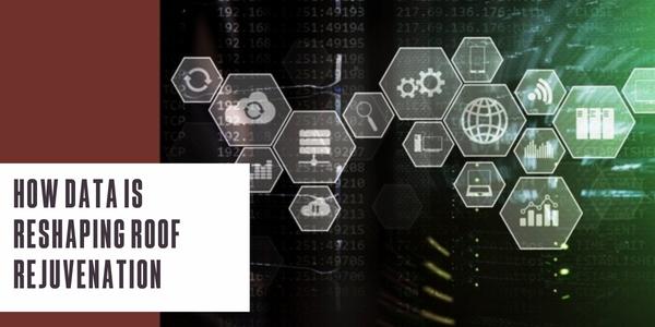 How data is reshaping roof rejuvenation