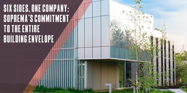 Six sides, one company: SOPREMA’s commitment to the entire building envelope
