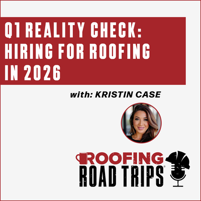 Kristin Case - Q1 Reality Check: Hiring for Roofing in 2026