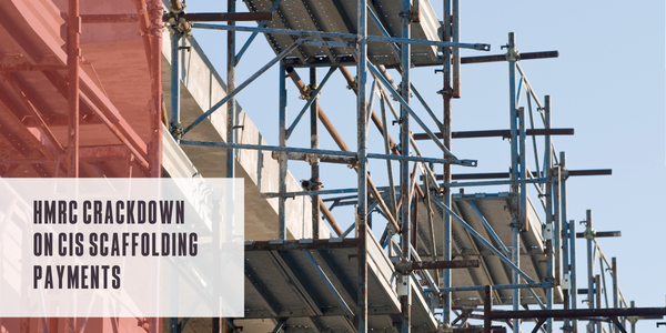HMRC crackdown on CIS scaffolding payments