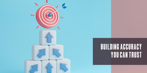 Building accuracy you can trust
