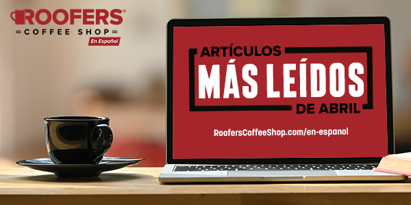 No se pierdan del contenido que marco un mes exitoso en RoofersCoffeeShop® En Español