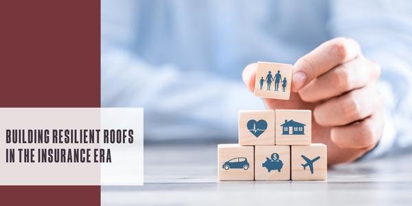 Building resilient roofs in the insurance era