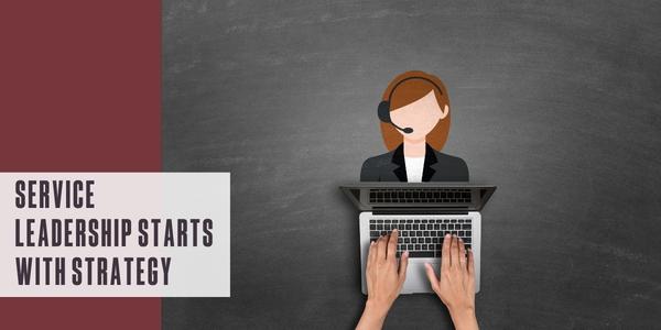 Service leadership starts with strategy